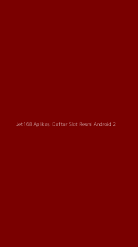 Tampilan Antarmuka Aplikasi Jet168 Aplikasi Daftar Slot Resmi Android - 2