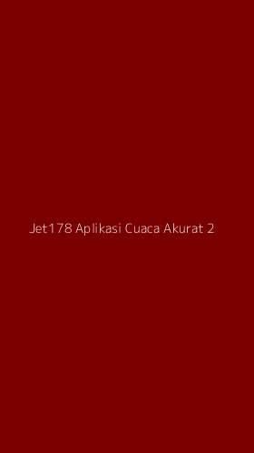 Tampilan Antarmuka Aplikasi Jet178 Aplikasi Cuaca Akurat - 2
