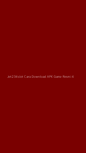 Tampilan Antarmuka Aplikasi Jet234slot Cara Download Apk Game Resmi - 4