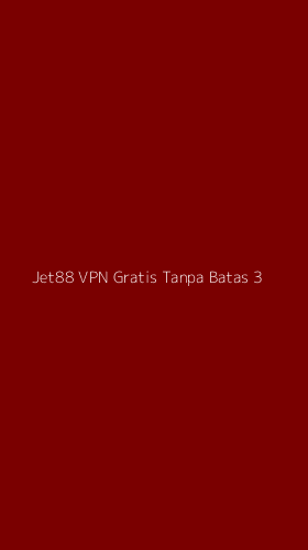 Tampilan Antarmuka Aplikasi Jet88 Vpn Gratis Tanpa Batas - 3