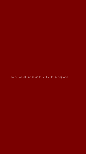 Tampilan Antarmuka Aplikasi Jetblue Daftar Akun Pro Slot Internasional - 1