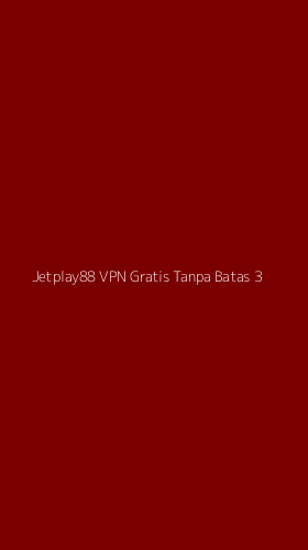 Tampilan Antarmuka Aplikasi Jetplay88 Vpn Gratis Tanpa Batas - 3