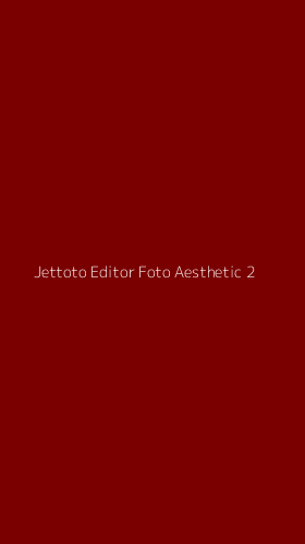 Tampilan Antarmuka Aplikasi Jettoto Editor Foto Aesthetic - 2