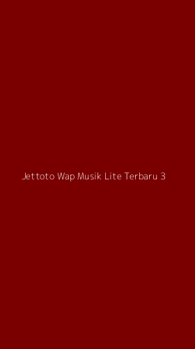 Tampilan Antarmuka Aplikasi Jettoto Wap Musik Lite Terbaru - 3