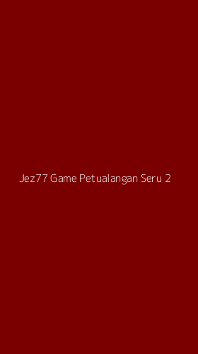Tampilan Antarmuka Aplikasi Jez77 Game Petualangan Seru - 2