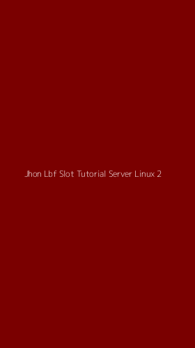 Tampilan Antarmuka Aplikasi Jhon Lbf Slot Tutorial Server Linux - 2