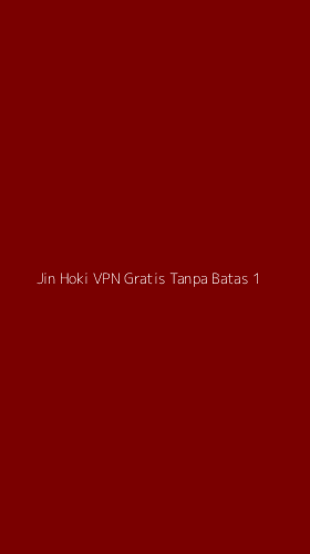 Tampilan Antarmuka Aplikasi Jin Hoki Vpn Gratis Tanpa Batas - 1