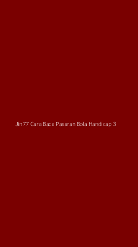 Tampilan Antarmuka Aplikasi Jin77 Cara Baca Pasaran Bola Handicap - 3
