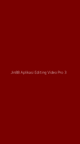 Tampilan Antarmuka Aplikasi Jin88 Aplikasi Editing Video Pro - 3
