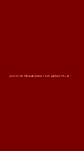 Tampilan Antarmuka Aplikasi Jintoto Apk Panduan Deposit Dan Withdraw Kilat - 1