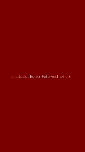Tampilan Antarmuka Aplikasi Jitu Jpslot Editor Foto Aesthetic - 3