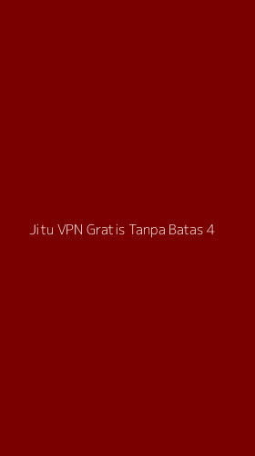 Tampilan Antarmuka Aplikasi Jitu Vpn Gratis Tanpa Batas - 4
