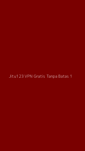 Tampilan Antarmuka Aplikasi Jitu123 Vpn Gratis Tanpa Batas - 1