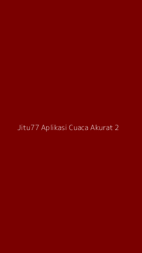 Tampilan Antarmuka Aplikasi Jitu77 Aplikasi Cuaca Akurat - 2