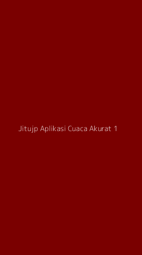 Tampilan Antarmuka Aplikasi Jitujp Aplikasi Cuaca Akurat - 1
