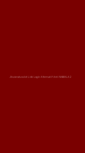 Tampilan Antarmuka Aplikasi Jituseratusslot Link Login Alternatif Anti Nawala - 2