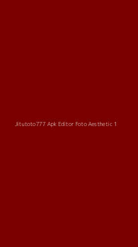 Tampilan Antarmuka Aplikasi Jitutoto777 Apk Editor Foto Aesthetic - 1