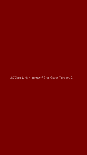 Tampilan Antarmuka Aplikasi Jk77bet Link Alternatif Slot Gacor Terbaru - 2
