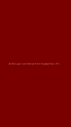 Tampilan Antarmuka Aplikasi Jkt303 Login Link Alternatif Anti Rungkad Pasti Jp - 3