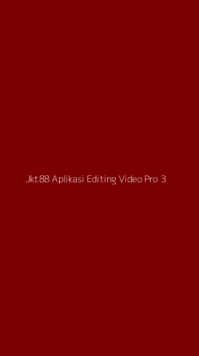 Tampilan Antarmuka Aplikasi Jkt88 Aplikasi Editing Video Pro - 3