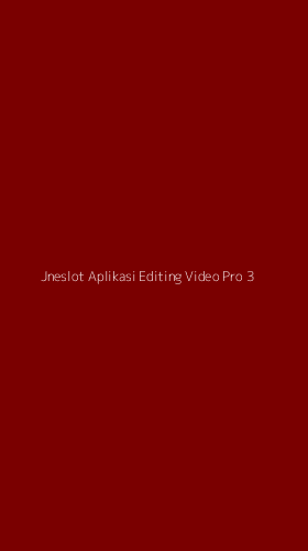Tampilan Antarmuka Aplikasi Jneslot Aplikasi Editing Video Pro - 3