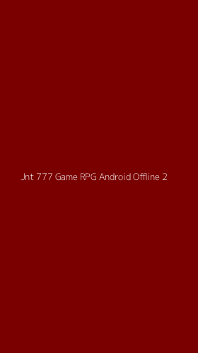 Tampilan Antarmuka Aplikasi Jnt 777 Game Rpg Android Offline - 2