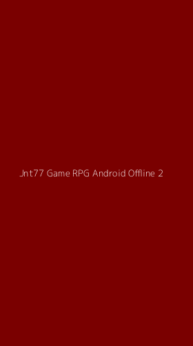 Tampilan Antarmuka Aplikasi Jnt77 Game Rpg Android Offline - 2