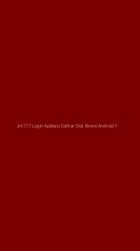Tampilan Antarmuka Aplikasi Jnt777 Login Aplikasi Daftar Slot Resmi Android - 1