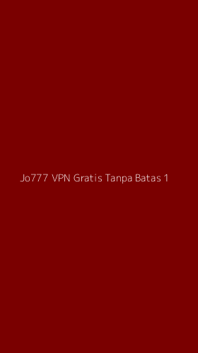 Tampilan Antarmuka Aplikasi Jo777 Vpn Gratis Tanpa Batas - 1