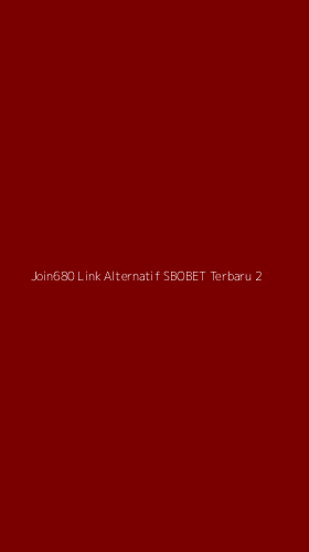 Tampilan Antarmuka Aplikasi Join680 Link Alternatif Sbobet Terbaru - 2