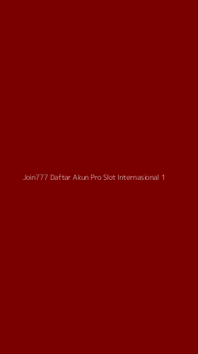 Tampilan Antarmuka Aplikasi Join777 Daftar Akun Pro Slot Internasional - 1