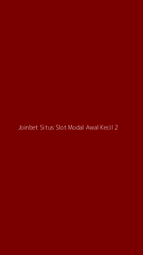 Tampilan Antarmuka Aplikasi Joinbet Situs Slot Modal Awal Kecil - 2