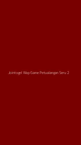 Tampilan Antarmuka Aplikasi Jointogel Wap Game Petualangan Seru - 2
