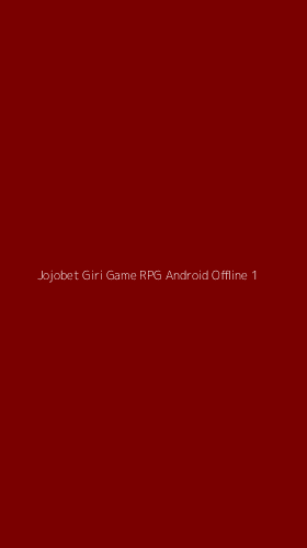 Tampilan Antarmuka Aplikasi Jojobet Giri Game Rpg Android Offline - 1