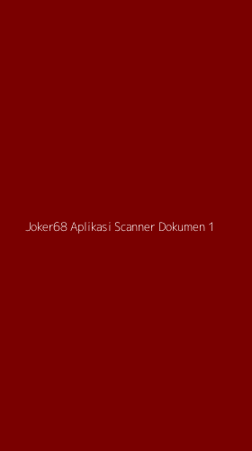 Tampilan Antarmuka Aplikasi Joker68 Aplikasi Scanner Dokumen - 1