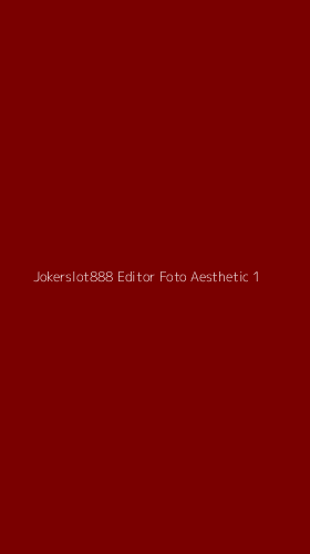 Tampilan Antarmuka Aplikasi Jokerslot888 Editor Foto Aesthetic - 1