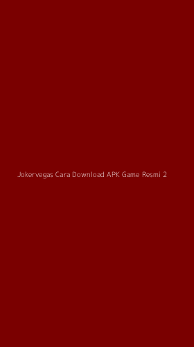 Tampilan Antarmuka Aplikasi Jokervegas Cara Download Apk Game Resmi - 2