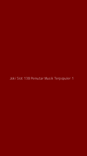 Tampilan Antarmuka Aplikasi Joki Slot 138 Pemutar Musik Terpopuler - 1