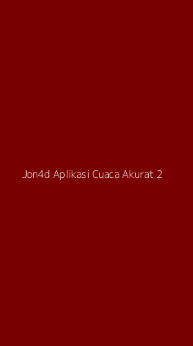 Tampilan Antarmuka Aplikasi Jon4d Aplikasi Cuaca Akurat - 2