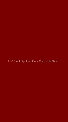 Tampilan Antarmuka Aplikasi Jon66 Apk Aplikasi Kasir Gratis Umkm - 4
