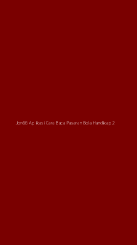 Tampilan Antarmuka Aplikasi Jon66 Aplikasi Cara Baca Pasaran Bola Handicap - 2