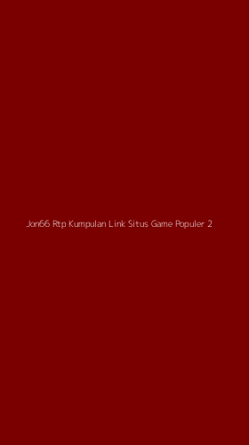 Tampilan Antarmuka Aplikasi Jon66 Rtp Kumpulan Link Situs Game Populer - 2