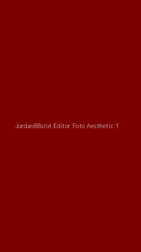 Tampilan Antarmuka Aplikasi Jordan88slot Editor Foto Aesthetic - 1