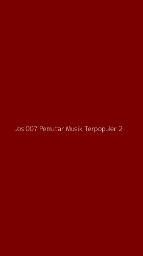 Tampilan Antarmuka Aplikasi Jos 007 Pemutar Musik Terpopuler - 2