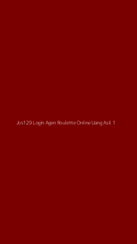 Tampilan Antarmuka Aplikasi Jos129 Login Agen Roulette Online Uang Asli - 1