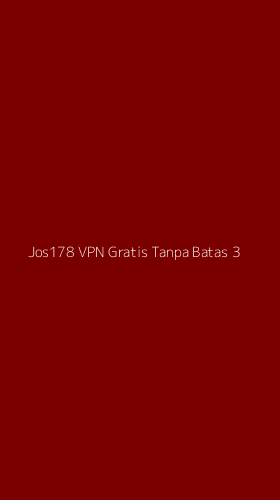 Tampilan Antarmuka Aplikasi Jos178 Vpn Gratis Tanpa Batas - 3