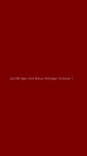 Tampilan Antarmuka Aplikasi Jos189 Agen Slot Bonus Rollingan Terbesar - 1