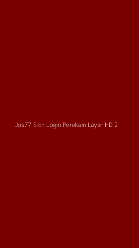 Tampilan Antarmuka Aplikasi Jos77 Slot Login Perekam Layar Hd - 2