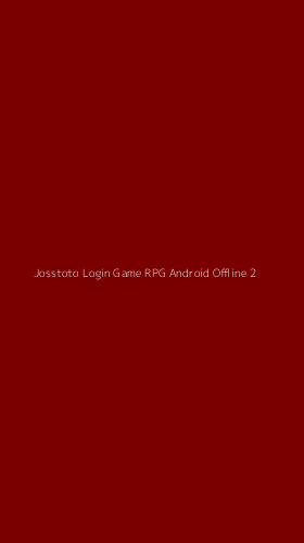 Tampilan Antarmuka Aplikasi Josstoto Login Game Rpg Android Offline - 2
