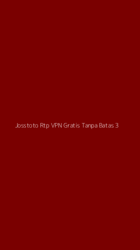 Tampilan Antarmuka Aplikasi Josstoto Rtp Vpn Gratis Tanpa Batas - 3